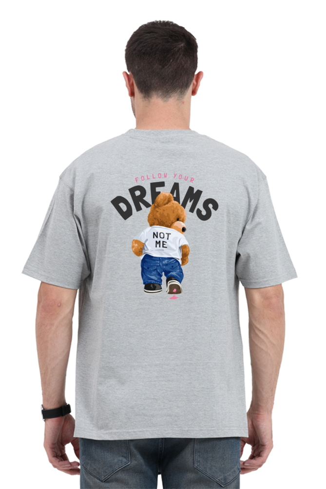 Follow Dreams Not Me Unisex Oversized T-Shirt